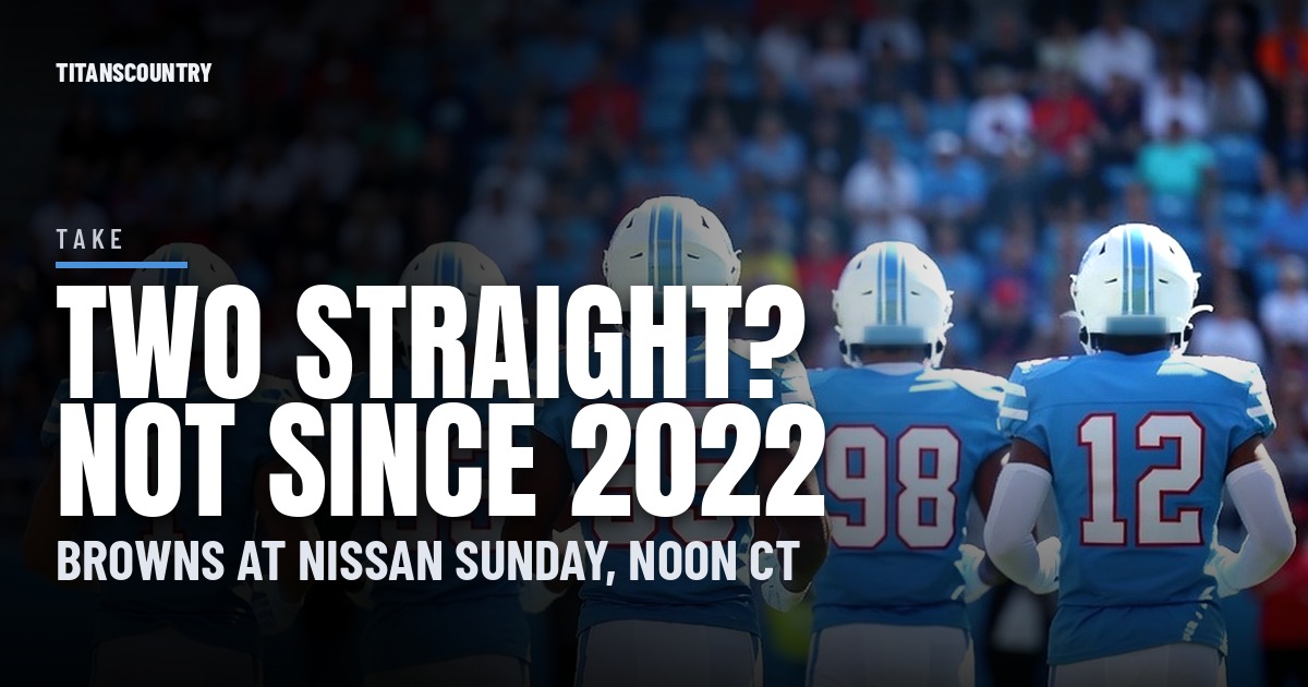 The Titans Haven't Won Two Straight Since November 2022. The Browns Are the Chance to End It.