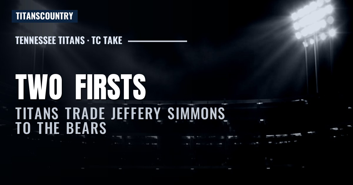 Two First-Round Picks for Jeffery Simmons: The Titans Officially Start Over